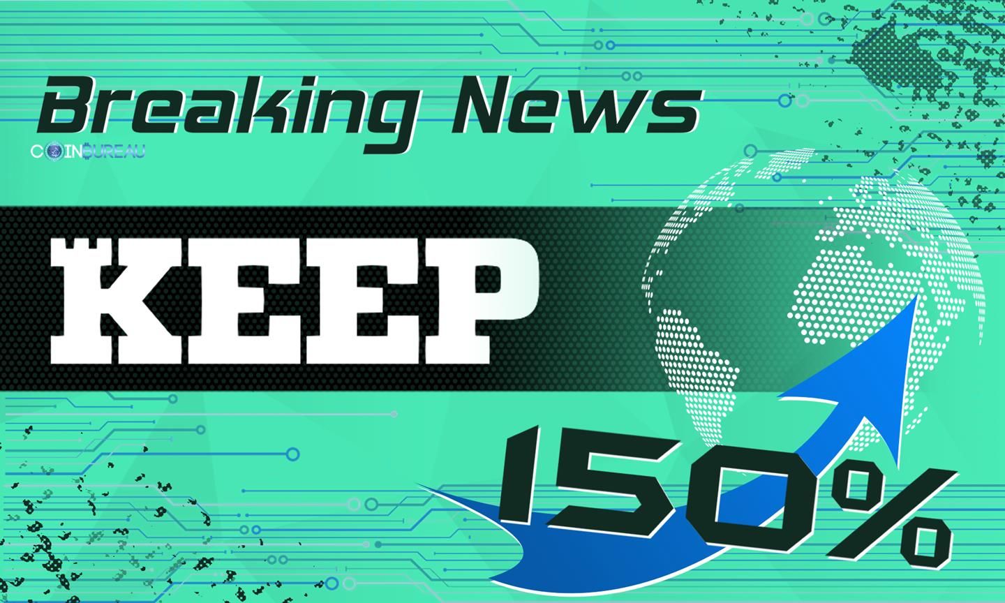 Keep Network (KEEP) MOONS Nearly 180% in Massive Rally! - Coin Bureau