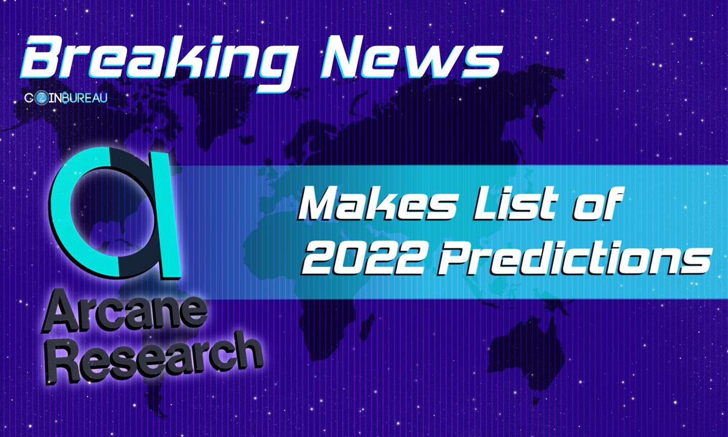 Insights Firm Arcane Research Makes List of 2022 Predictions - Coin Bureau